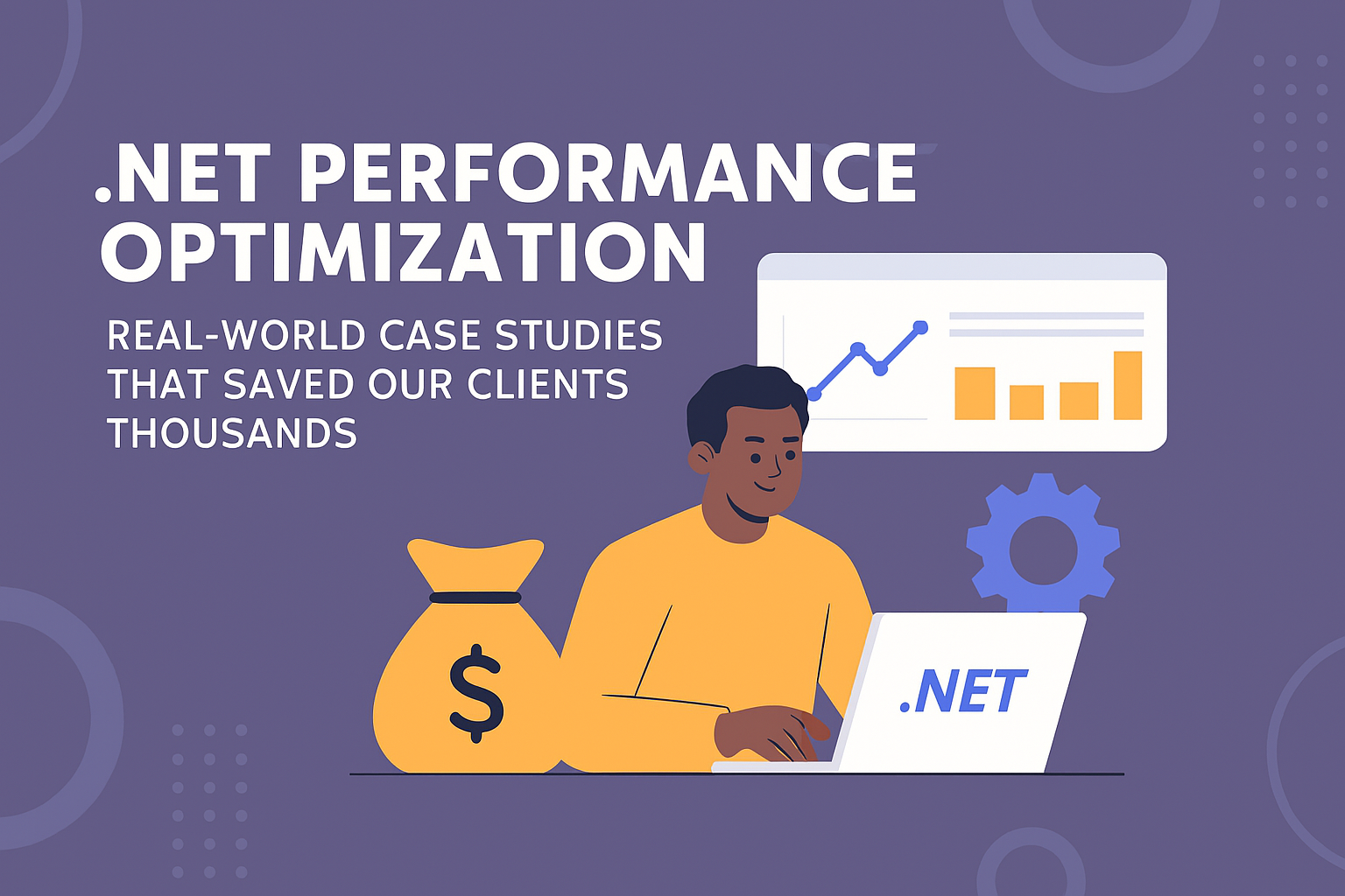 .NET Performance Optimization: Real-World Case Studies That Saved Our Clients Thousands